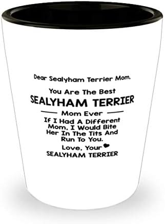 Kedves Sealyham Terrier Anya, Te Vagy A Legjobb Sealyham Terrier Anya Valaha Pohár 1,5 Oz.